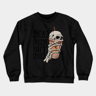 Dead Inside But Spiced Crewneck Sweatshirt